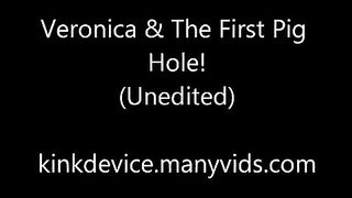 KinkDevice - Veronicas First Pig Hole And Mine