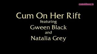 GweenBlack & NataliaGrey - Cum on Her Rift w Natalia