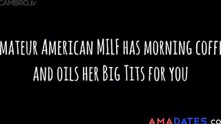 Jim Stone - Amateur MILF drinks morning coffee and oils her nice Big Tits areolas nips