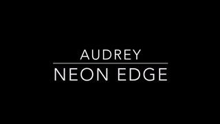 Audrey_ – Neon edge