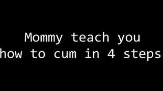 caralho1981 - Mommy teach you to cum!